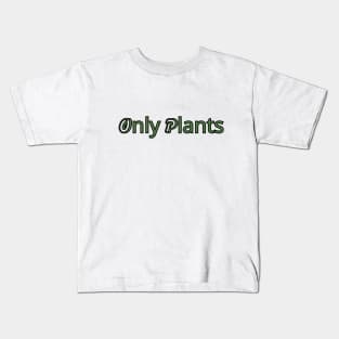 Only Plants Kids T-Shirt